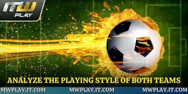 Analyze the Playing Style of Both Teams