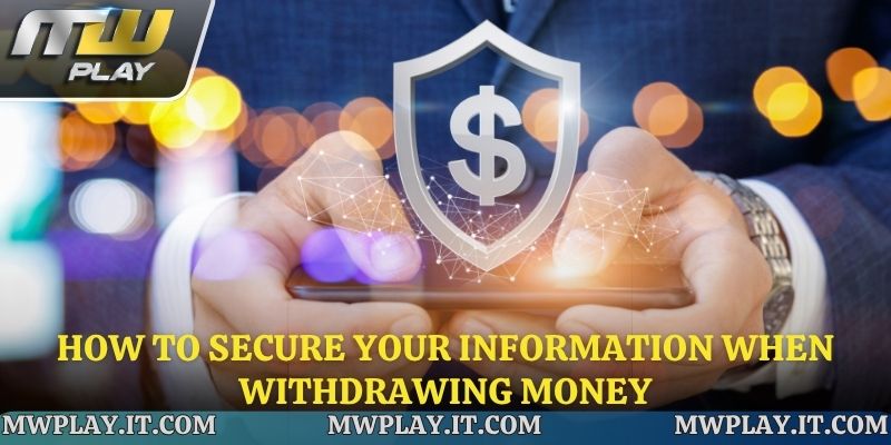 Secure your withdrawing money from Mwplay transaction information properly