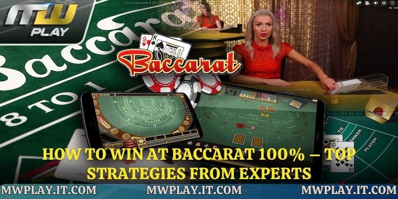 How to Win at Baccarat 100% – Top Strategies from Experts