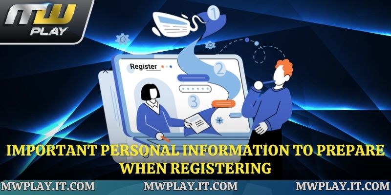 Prepare all the necessary information before Mwplay registration