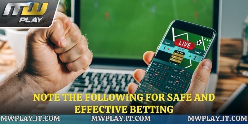 Note the following for safe and effective betting