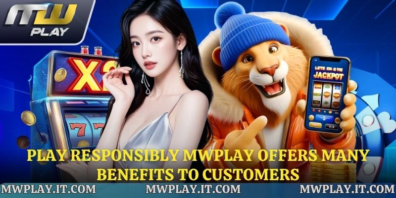 Play Responsibly Mwplay offers many benefits to customers