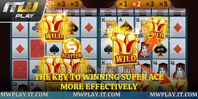 The Key to Winning Super ACE More Effectively