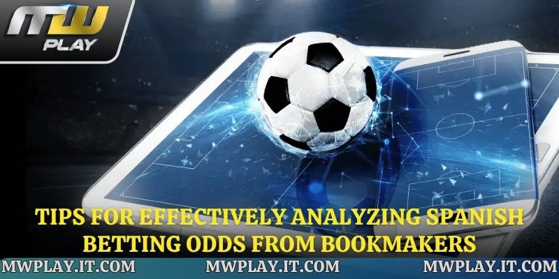 Tips for effectively analyzing Spanish Betting Odds from bookmakers