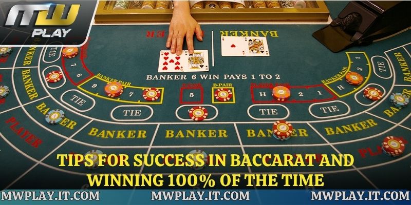 Tips for success in Baccarat and winning 100% of the time